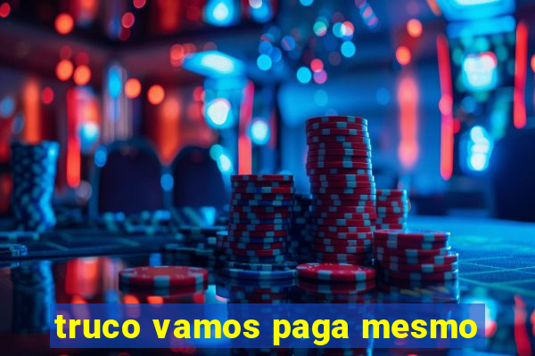 truco vamos paga mesmo